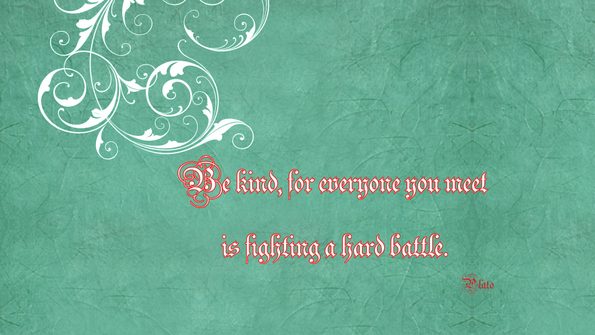 be-kind-for-everyone-you-meet-is-fighting-a-hard-battle