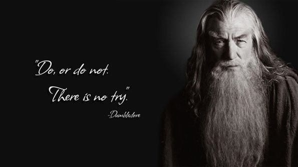 gandalf-do-or-do-not-there-is-no-try-dumbledore