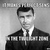rod-sterling-it-makes-perfect-sense-in-the-twilight-zone