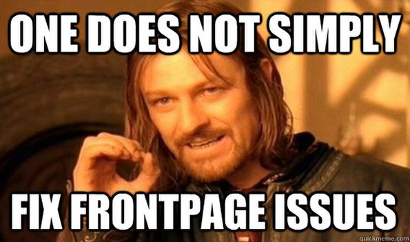 one-does-not-simply-fix-frontpage-issues